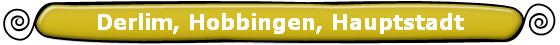 Derlim, Hobbingen, Hauptstadt